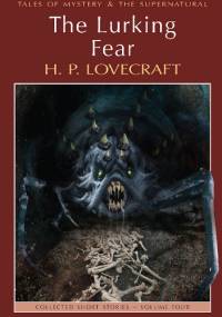 The Lurking Fear: Collected Short Stories Volume 4 - H.P. Lovecraft