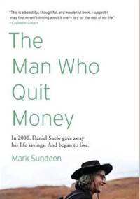 The Man Who Quit Money - Mark Sundeen