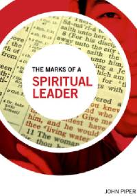 The Marks of a Spiritual Leader - John Piper