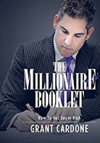 The Millionaire Booklet - Grant Cardone