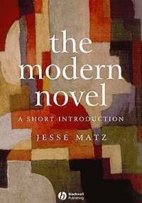 The Modern Novel: A Short Introduction - Jesse Matz