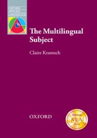 The Multilingual Subject - Oxford Applied Linguistics - Claire,  Kramsch