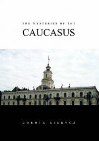 The Mysteries of the Caucasus - Dorota Gierycz