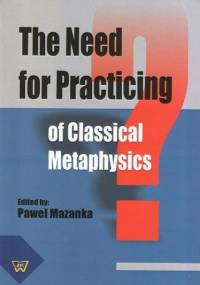 The Need for Practicing for Classical Metaphysics - Paweł Mazanka