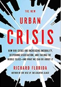 The New Urban Crisis - Richard Florida