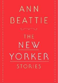 The New Yorker Stories - Ann Beattie