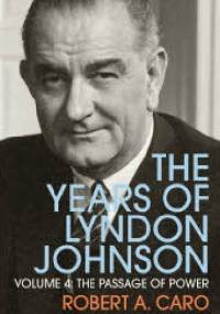 The Passage of Power: The Years of Lyndon Johnson - Robert A. Caro