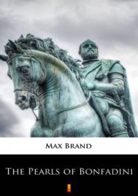 The Pearls of Bonfadini - Max Brand