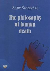 The philosophy of human death - Świeżyński Adam