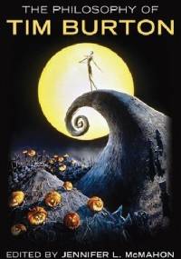 The Philosophy of Tim Burton - Jennifer L. McMahon
