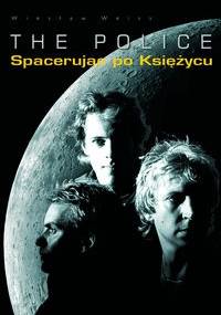 The Police. Spacerując po księżycu - Wiesław Weiss