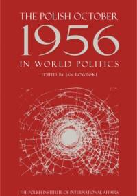 The Polish October 1956 in World Politics - Jan Rowiński