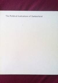 The Political Institutions of Switzerland - Pierre Beguin