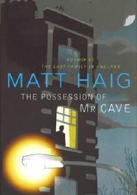 The Possession of Mr Cave - Matt Haig