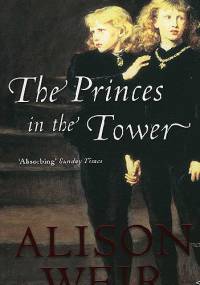 The Princes In The Tower - Alison Weir