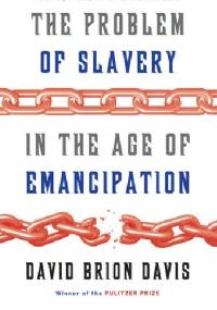 The Problem of Slavery in the Age of Emancipation - David Brion Davis