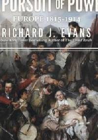 The Pursuit of Power: Europe 1815-1914 - Richard J. Evans