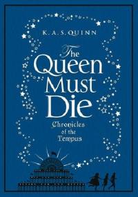 The Queen Must Die - K. A. S. Quinn
