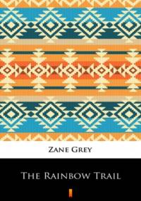 The Rainbow Trail - Zane Grey