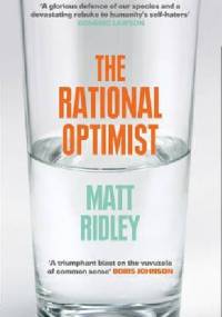 The Rational Optimist: How Prosperity Evolves - Matt Ridley