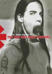The Red Hot Chili Peppers: An Oral/Visual History - Brendan Mullen