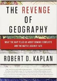 The Revenge of Geography - Robert David Kaplan