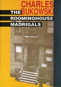 The Roominghouse Madrigals - Charles Bukowski