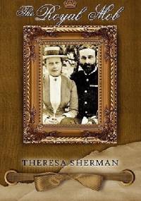 The royal mob - Theresa Sherman