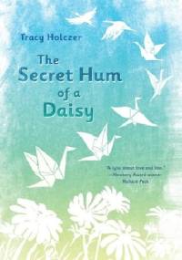 The Secret Hum of a Daisy - Tracy Holczer