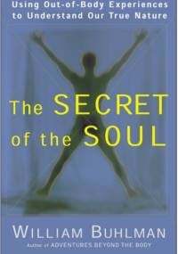 The secret of the soul - William Buhlman