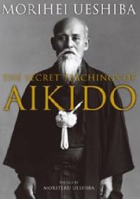 The Secret Teachings of Aikido - Morihei Ueshiba