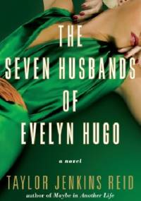 The Seven Husbands of Evelyn Hugo - Taylor Jenkins Reid