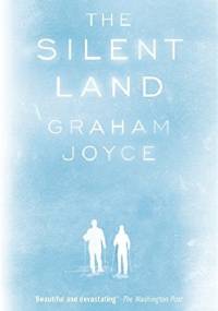 The Silent Land - Graham Joyce