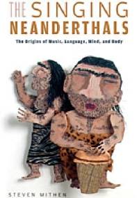 The Singing Neanderthals - Steven Mithen