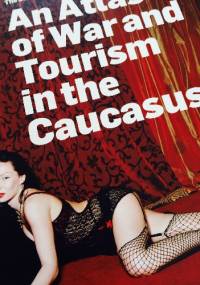 The Sochi Project: An Atlas of War and Tourism in the Caucasus - Rob Hornstra, Arnold van Bruggen