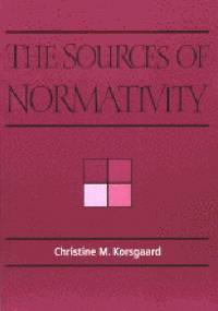 The Sources of Normativity - Christine Korsgaard