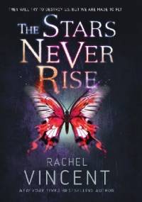 The Stars Never Rise - Rachel Vincent