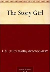 The Story Girl - Lucy Maud Montgomery