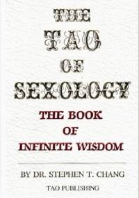 The  Tao of Sexology: The Book of Infinite Wisdom - Stephen T. Chang