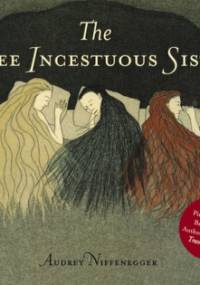 The Three Incestuous Sisters - Audrey Niffenegger
