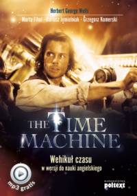 The Time Machine. Wehikuł czasu w wersji do nauki angielskiego