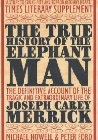 The True History of the Elephant Man - Peter Ford, Michael Howell