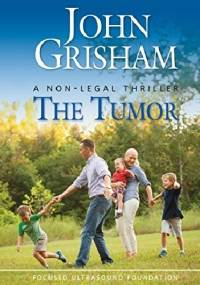 The Tumor: A Non-Legal Thriller - John Grisham
