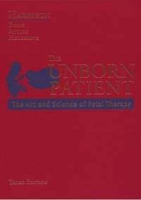 The Unborn Patient: The Art and Science of Fetal Therapy