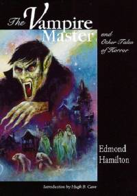 The Vampire Master and Other Tales of Terror - Edmond Hamilton
