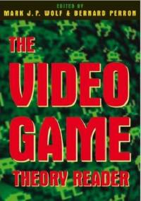 The Video Game Theory Reader - Mark J. P. Wolf, Bernard Perron