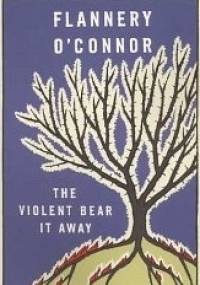 The Violent Bear It Away - Flannery O'Connor