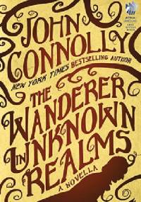 The Wanderer in Unknown Realms - John Connolly