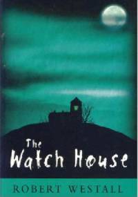 The Watch House - Robert Westall