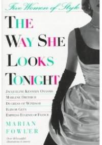 The Way She Looks Tonight: Five Women of Style - Marian Fowler